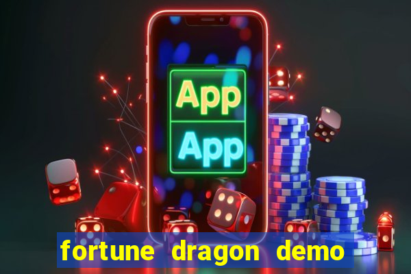 fortune dragon demo aposta de 500